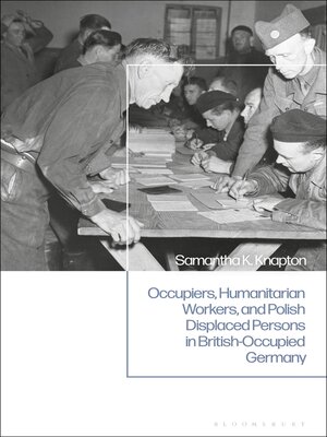 cover image of Occupiers, Humanitarian Workers, and Polish Displaced Persons in British-Occupied Germany